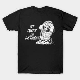 Get tricks or die trying - white T-Shirt